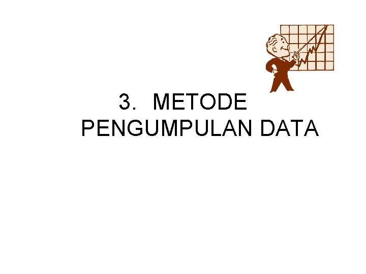 3. METODE PENGUMPULAN DATA 