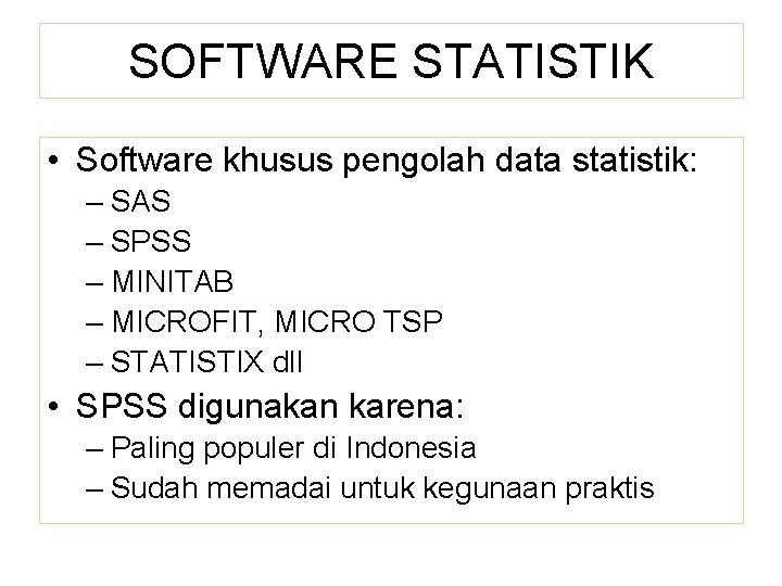 SOFTWARE STATISTIK • Software khusus pengolah data statistik: – SAS – SPSS – MINITAB