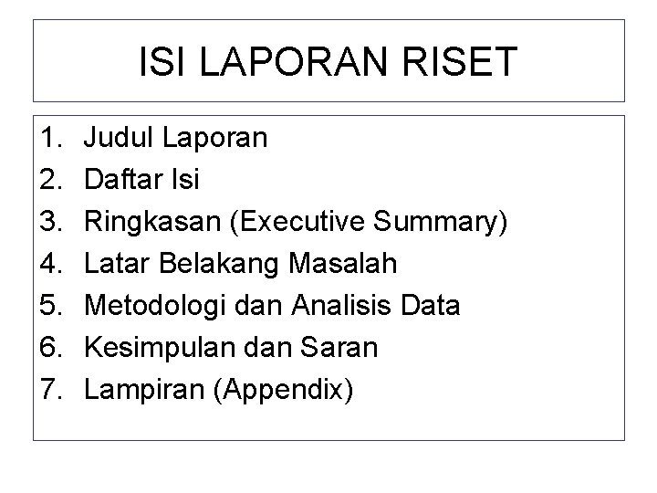 ISI LAPORAN RISET 1. 2. 3. 4. 5. 6. 7. Judul Laporan Daftar Isi