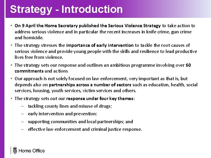 Strategy - Introduction • On 9 April the Home Secretary published the Serious Violence