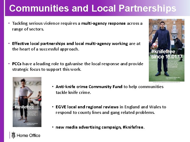 Communities and Local Partnerships • Tackling serious violence requires a multi-agency response across a