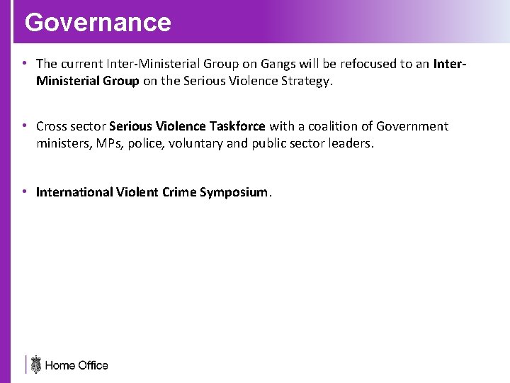 Governance • The current Inter-Ministerial Group on Gangs will be refocused to an Inter.