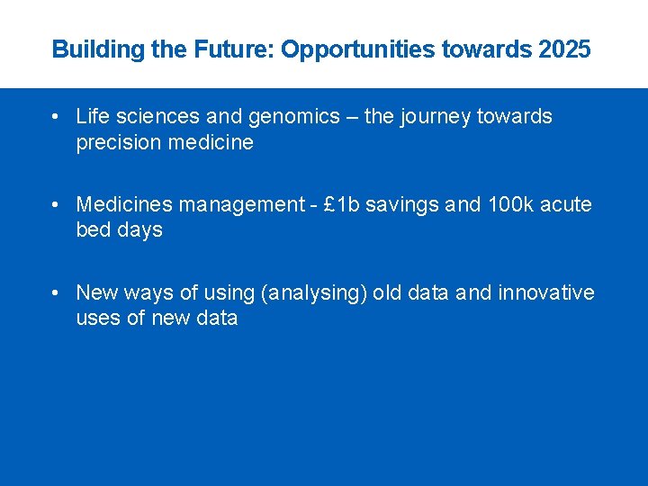 Building the Future: Opportunities towards 2025 • Life sciences and genomics – the journey Building the Future: Opportunities towards 2025 • Life sciences and genomics – the journey