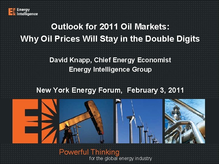 Outlook for 2011 Oil Markets: Why Oil Prices Will Stay in the Double Digits