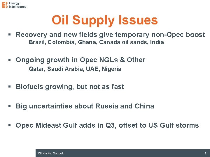 Oil Supply Issues § Recovery and new fields give temporary non-Opec boost Brazil, Colombia,