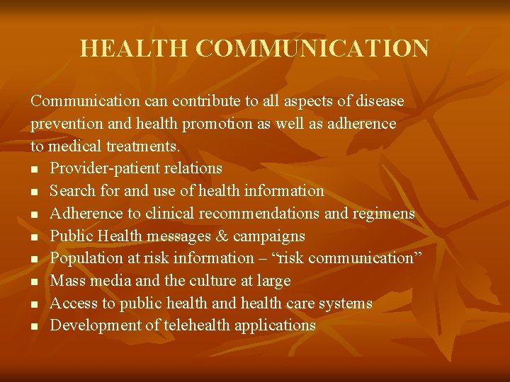 HEALTH COMMUNICATION Communication can contribute to all aspects of disease prevention and health promotion