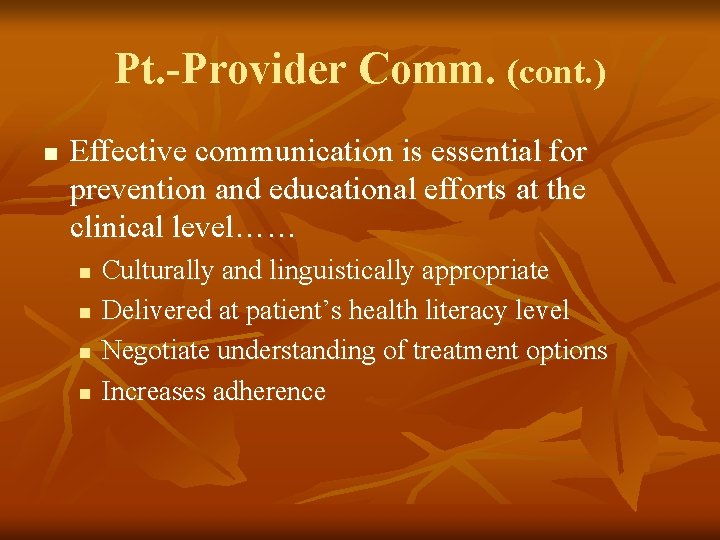 Pt. -Provider Comm. (cont. ) n Effective communication is essential for prevention and educational