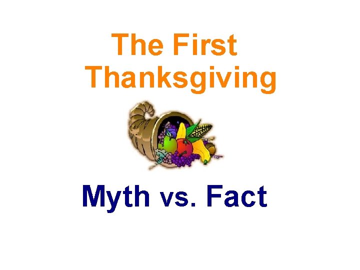 The First Thanksgiving Myth vs. Fact 