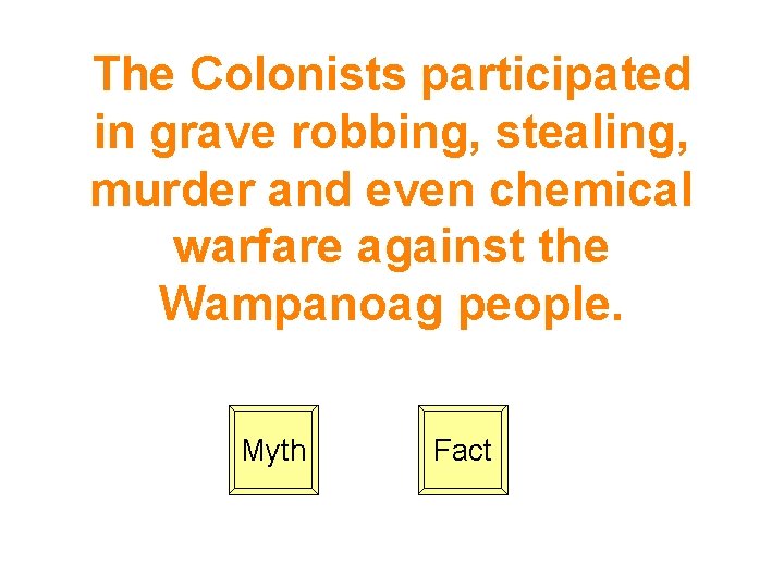 The Colonists participated in grave robbing, stealing, murder and even chemical warfare against the