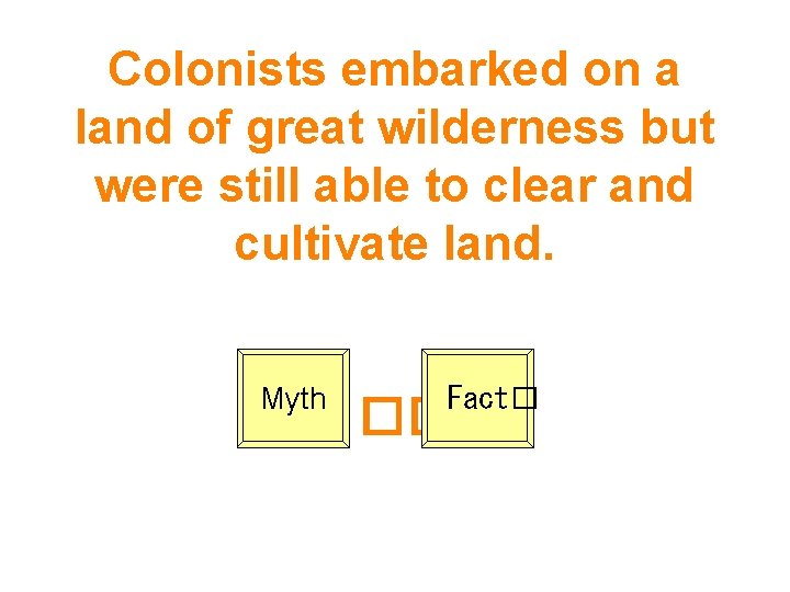 Colonists embarked on a land of great wilderness but were still able to clear