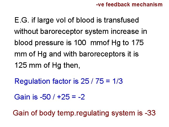 -ve feedback mechanism E. G. if large vol of blood is transfused without baroreceptor