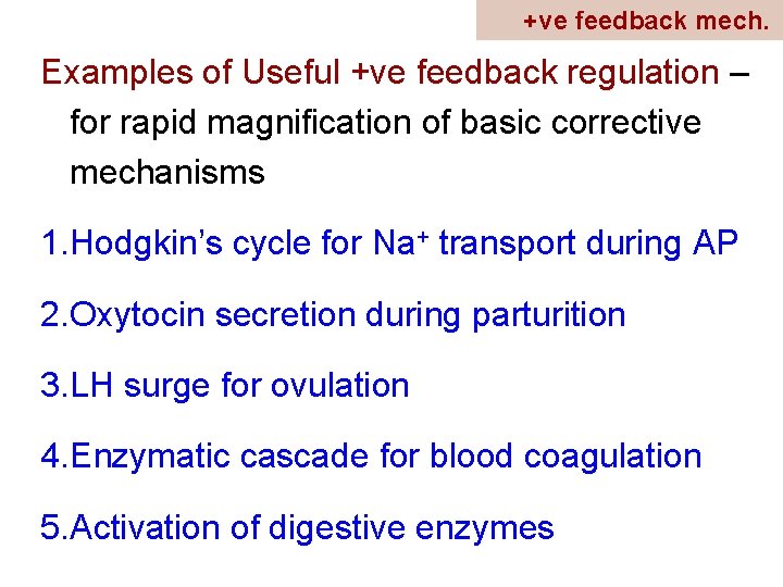 +ve feedback mech. Examples of Useful +ve feedback regulation – for rapid magnification of