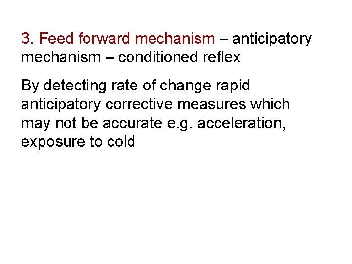 3. Feed forward mechanism – anticipatory mechanism – conditioned reflex By detecting rate of
