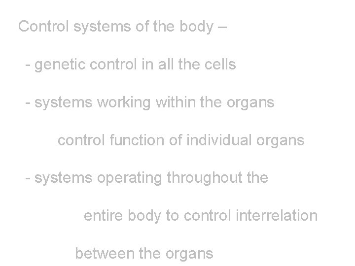 Control systems of the body – - genetic control in all the cells -