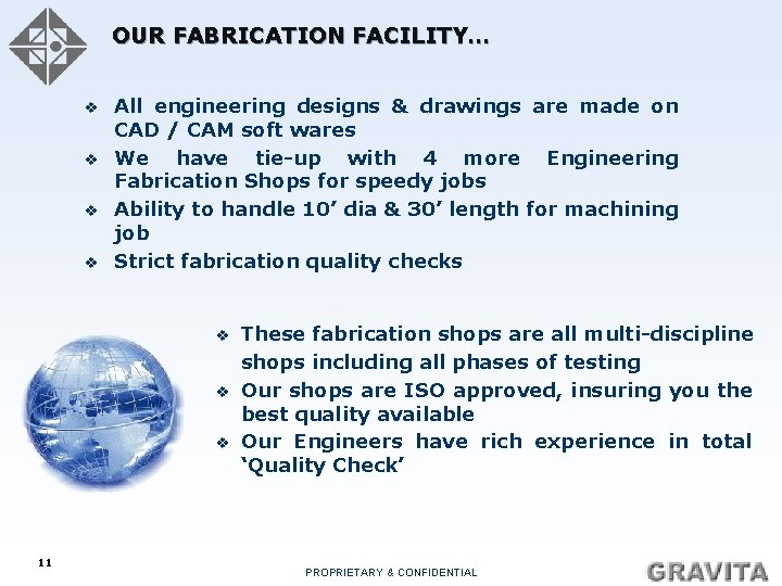 OUR FABRICATION FACILITY… v v All engineering designs & drawings are made on CAD