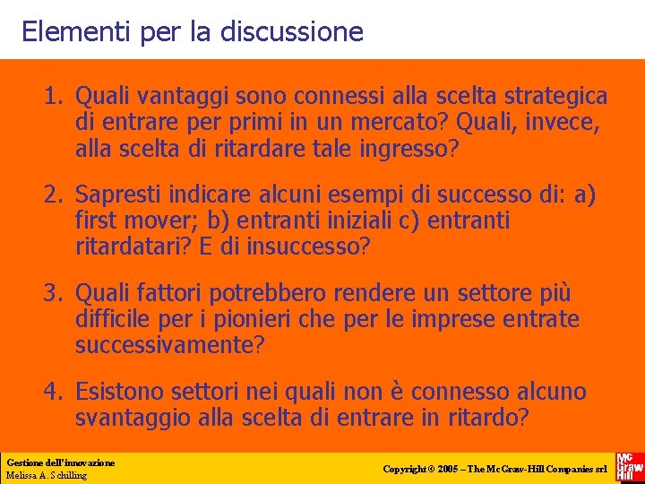 Elementi per la discussione 1. Quali vantaggi sono connessi alla scelta strategica di entrare