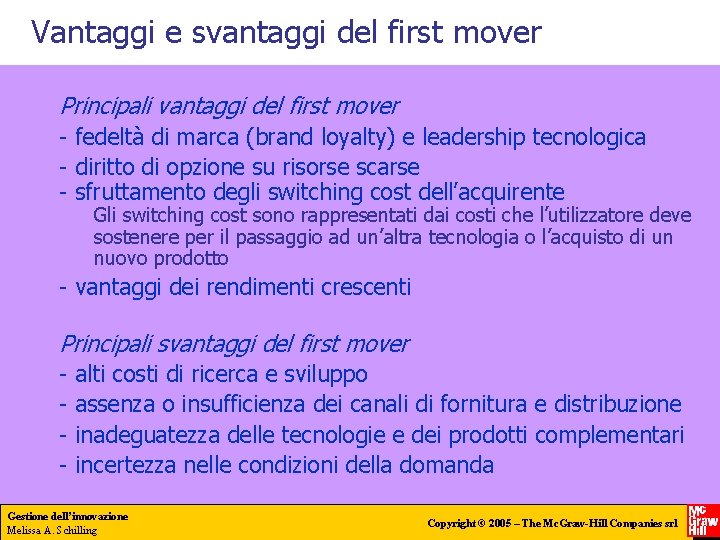 Vantaggi e svantaggi del first mover Principali vantaggi del first mover - fedeltà di