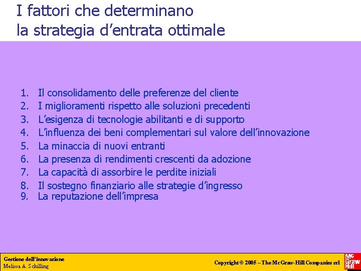 I fattori che determinano la strategia d’entrata ottimale 1. 2. 3. 4. 5. 6.