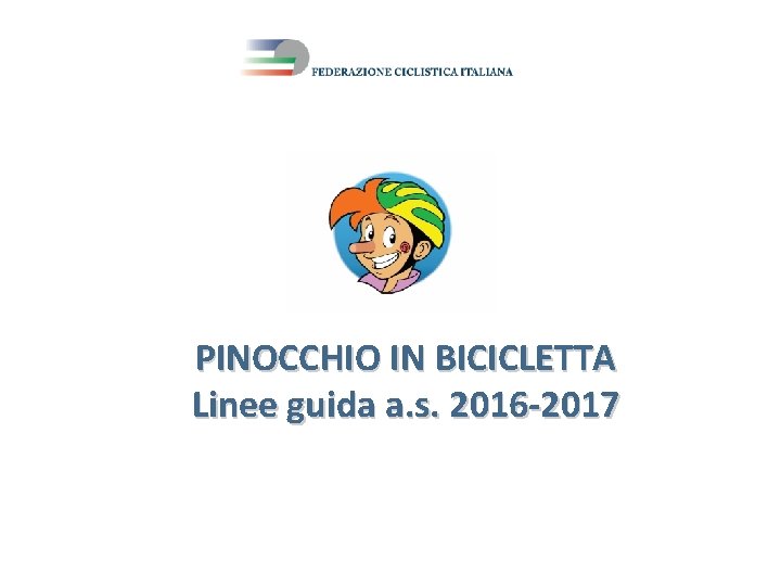 PINOCCHIO IN BICICLETTA Linee guida a. s. 2016 -2017 