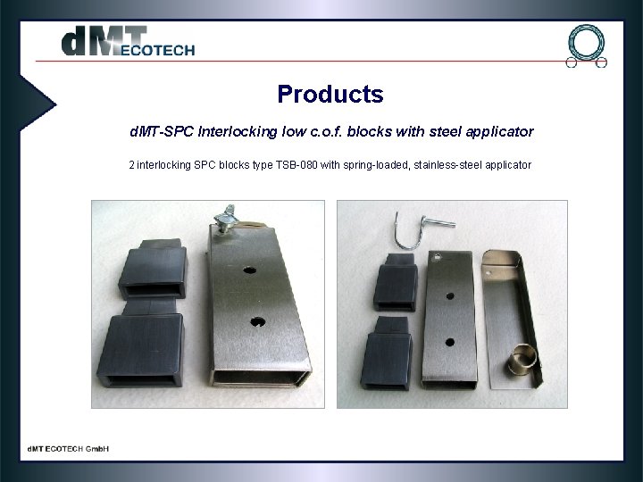 Products d. MT-SPC Interlocking low c. o. f. blocks with steel applicator 2 interlocking
