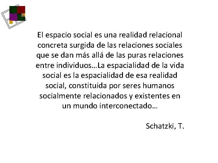 El espacio social es una realidad relacional concreta surgida de las relaciones sociales que