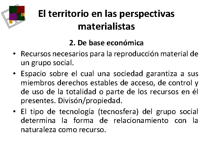 El territorio en las perspectivas materialistas 2. De base económica • Recursos necesarios para