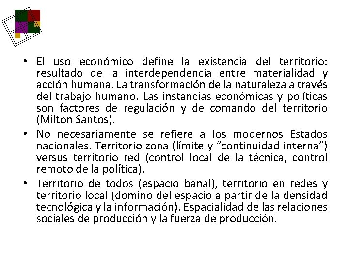  • El uso económico define la existencia del territorio: resultado de la interdependencia