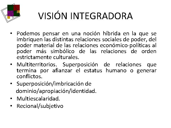 VISIÓN INTEGRADORA • Podemos pensar en una noción híbrida en la que se imbriquen VISIÓN INTEGRADORA • Podemos pensar en una noción híbrida en la que se imbriquen