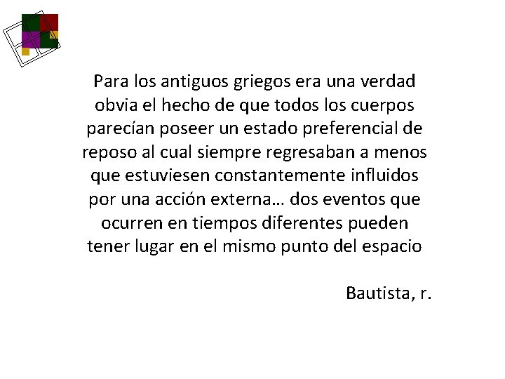 Para los antiguos griegos era una verdad obvia el hecho de que todos los Para los antiguos griegos era una verdad obvia el hecho de que todos los