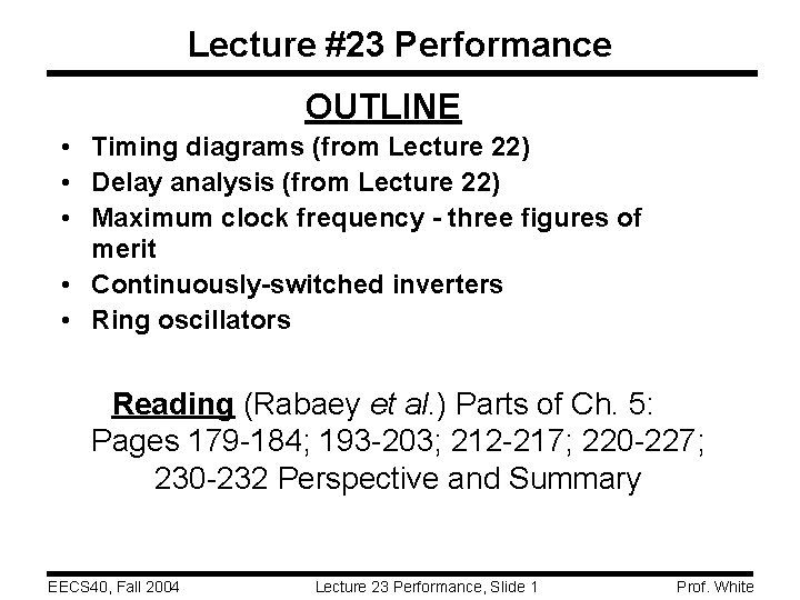 Lecture #23 Performance OUTLINE • Timing diagrams (from Lecture 22) • Delay analysis (from