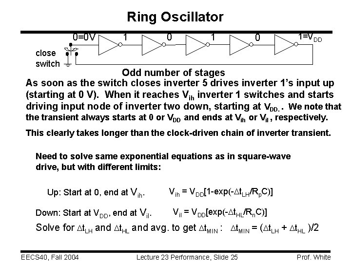 Ring Oscillator 0=0 V 1 0 1=VDD close switch Odd number of stages As