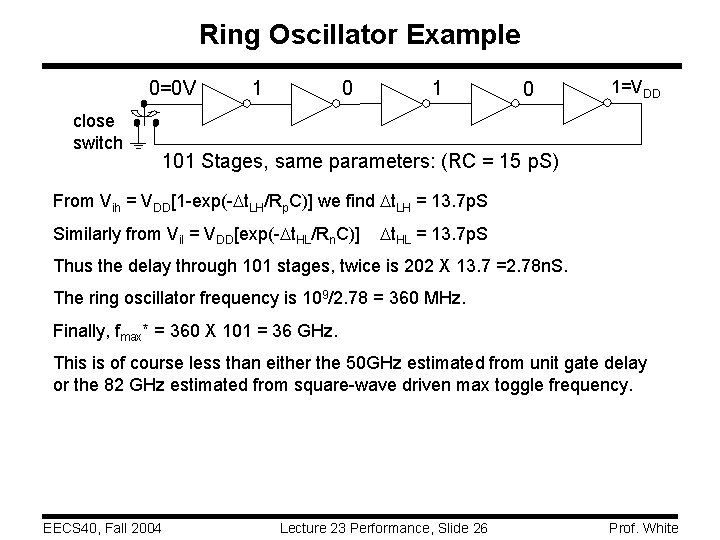 Ring Oscillator Example 0=0 V close switch 1 0 1=VDD 101 Stages, same parameters: