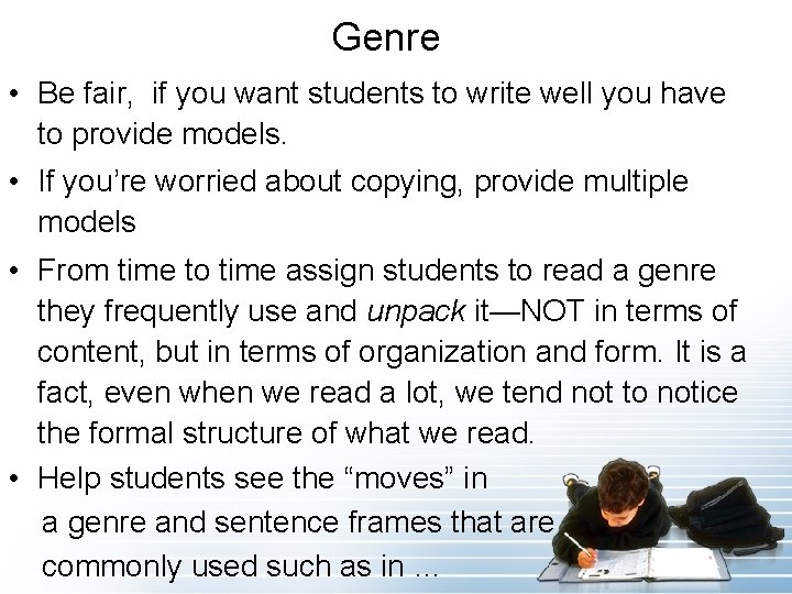 Genre • Be fair, if you want students to write well you have to