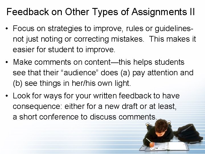 Feedback on Other Types of Assignments II • Focus on strategies to improve, rules
