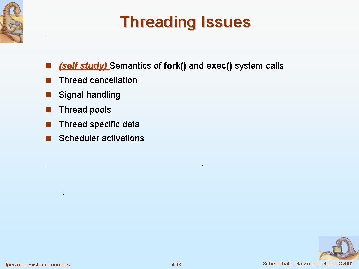 Threading Issues n (self study) Semantics of fork() and exec() system calls n Thread