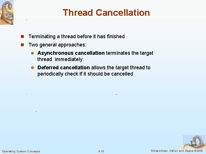 Thread Cancellation n Terminating a thread before it has finished n Two general approaches: