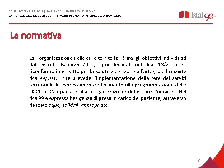 25 -26 NOVEMBRE 2016 | SAPIENZA UNIVERSITÀ DI ROMA LA RIORGANIZZAZIONE DELLE CURE PRIMARIE