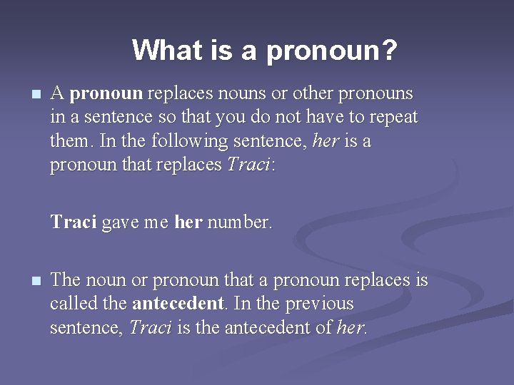 What is a pronoun? n A pronoun replaces nouns or other pronouns in a