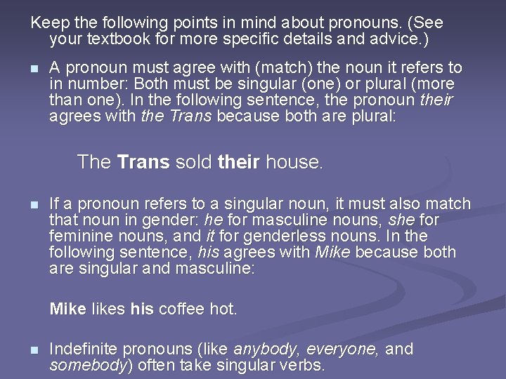 Keep the following points in mind about pronouns. (See your textbook for more specific