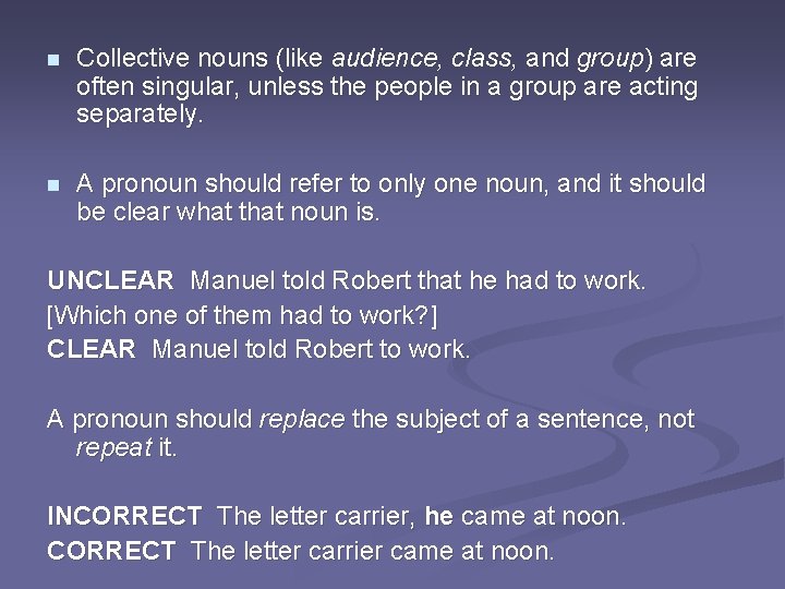 n Collective nouns (like audience, class, and group) are often singular, unless the people