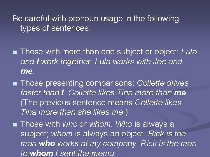 Be careful with pronoun usage in the following types of sentences: n n n