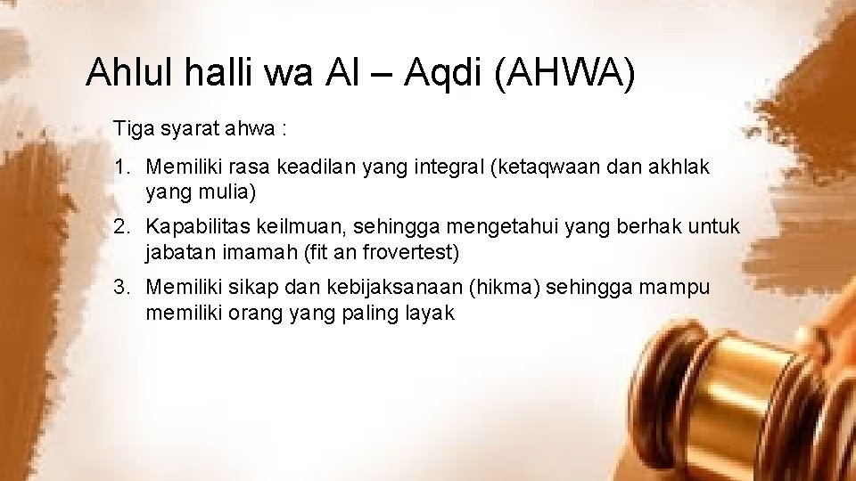 Ahlul halli wa Al – Aqdi (AHWA) Tiga syarat ahwa : 1. Memiliki rasa