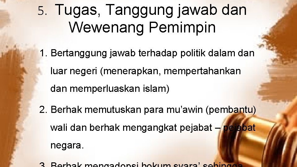 5. Tugas, Tanggung jawab dan Wewenang Pemimpin 1. Bertanggung jawab terhadap politik dalam dan