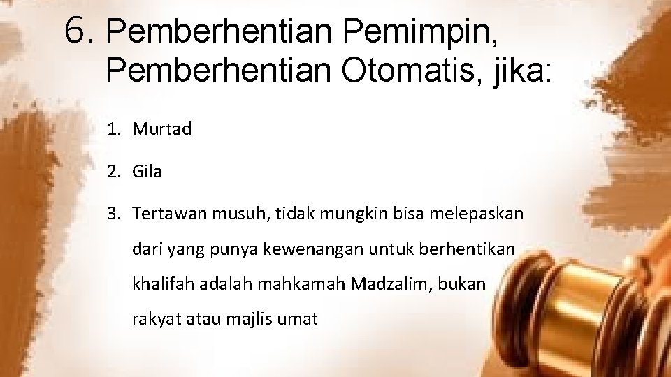 6. Pemberhentian Pemimpin, Pemberhentian Otomatis, jika: 1. Murtad 2. Gila 3. Tertawan musuh, tidak