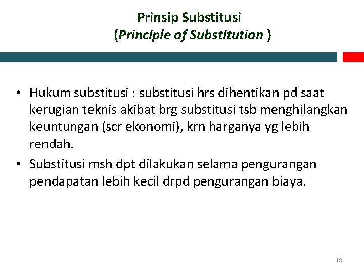  Prinsip Substitusi (Principle of Substitution ) • Hukum substitusi : substitusi hrs dihentikan