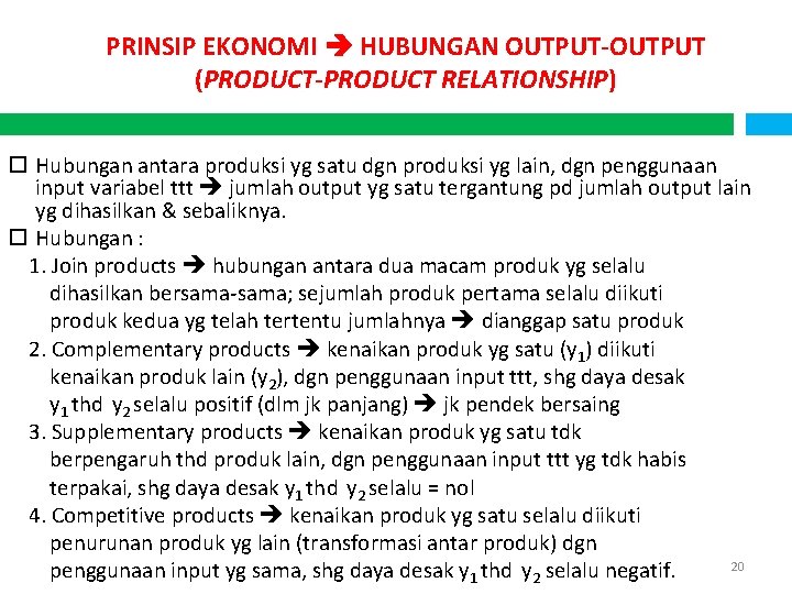 PRINSIP EKONOMI HUBUNGAN OUTPUT-OUTPUT (PRODUCT-PRODUCT RELATIONSHIP) Hubungan antara produksi yg satu dgn produksi yg