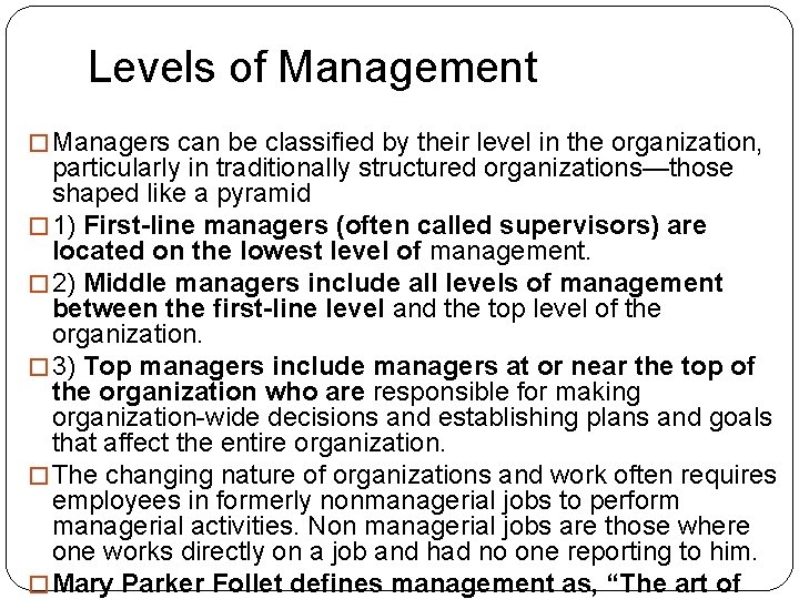 Levels of Management � Managers can be classified by their level in the organization,