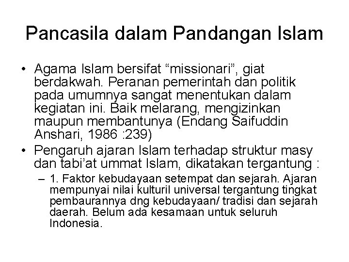 Pancasila dalam Pandangan Islam • Agama Islam bersifat “missionari”, giat berdakwah. Peranan pemerintah dan