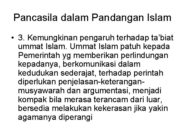 Pancasila dalam Pandangan Islam • 3. Kemungkinan pengaruh terhadap ta’biat ummat Islam. Ummat Islam