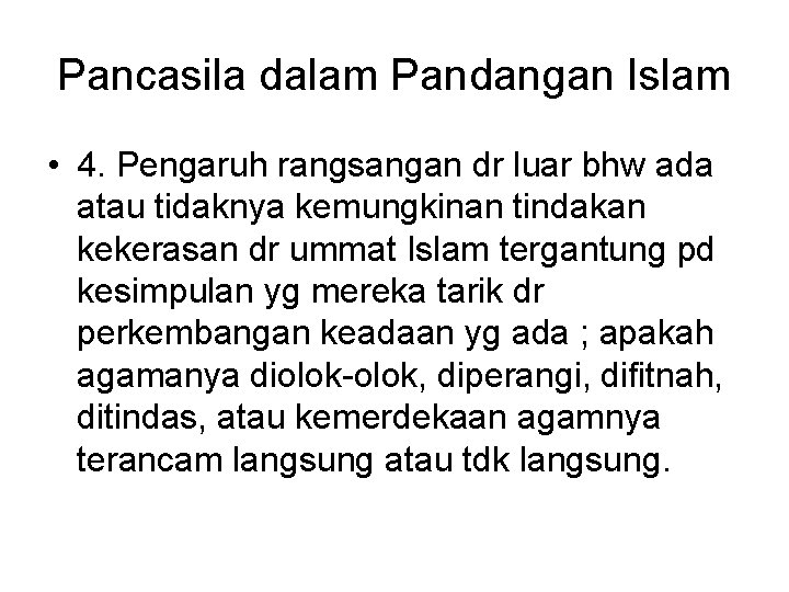 Pancasila dalam Pandangan Islam • 4. Pengaruh rangsangan dr luar bhw ada atau tidaknya